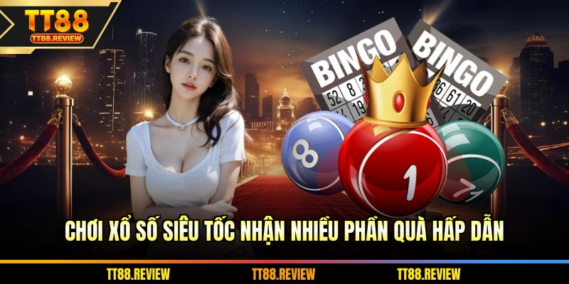 Chơi Xổ Số Siêu Tốc nhận nhiều phần quà hấp dẫn