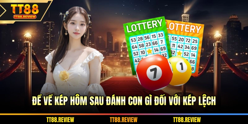 Đề về kép hôm sau đánh con gì đối với kép lệch