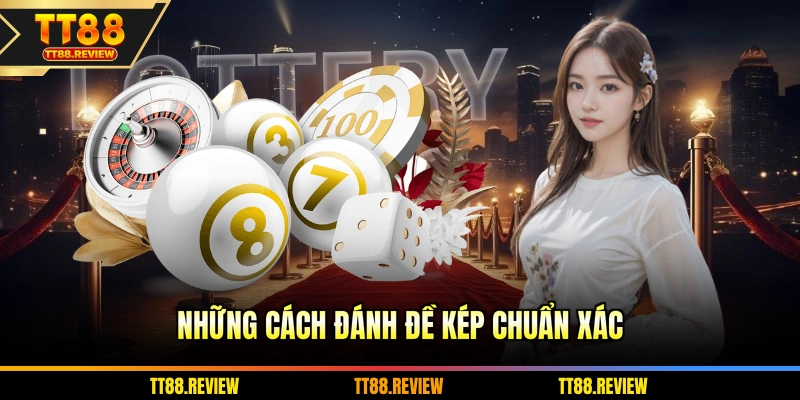 Những cách đánh đề kép chuẩn xác