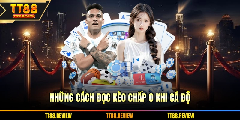 Những cách đọc kèo chấp 0 khi cá độ