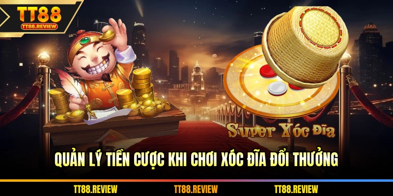 Quản lý tiền cược khi chơi xóc đĩa đổi thưởng